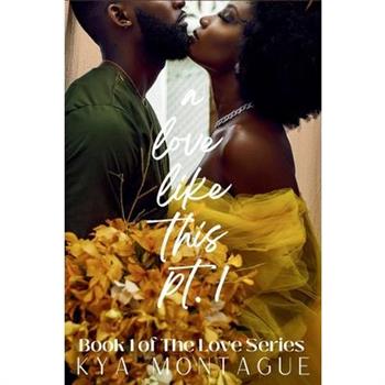 A Love Like This, Part 1