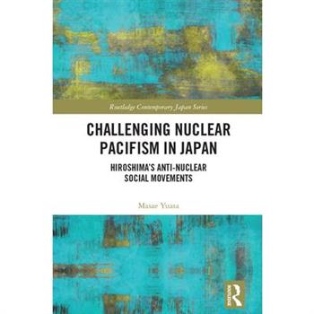 Challenging Nuclear Pacifism in Japan