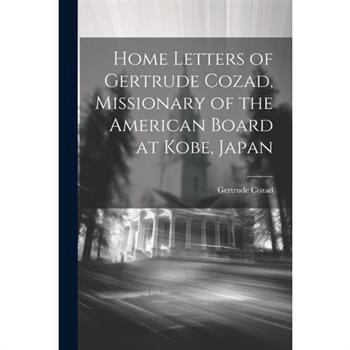 Home Letters of Gertrude Cozad, Missionary of the American Board at Kobe, Japan