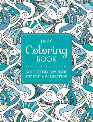 Posh Adult Coloring Book：Soothing Designs  for Fun and Relaxation