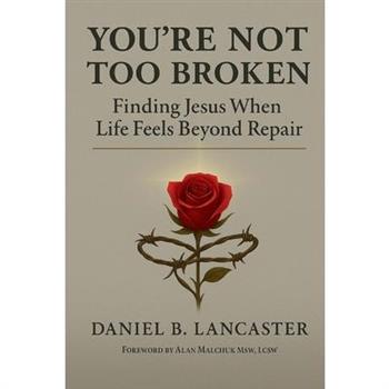 You're Not Too Broken