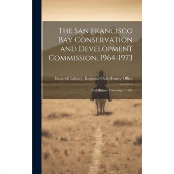The San Francisco Bay Conservation and Development Commission, 1964-1973
