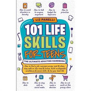 101 Life Skills for Teens-Ultimate Adulting Handbook