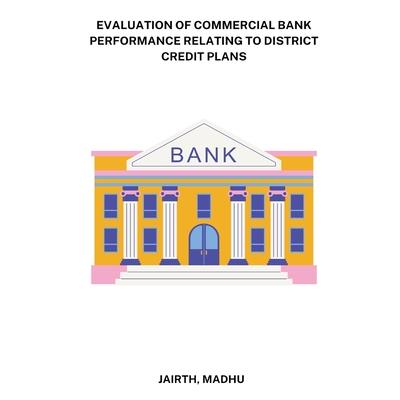 Evaluation of Commercial Bank performance relating to District credit plans