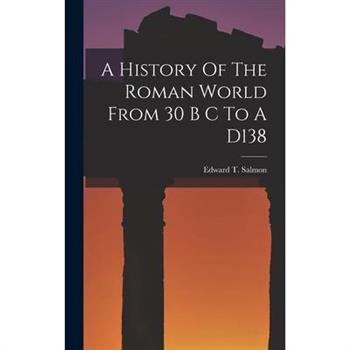 A History Of The Roman World From 30 B C To A D138