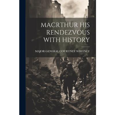 Macrthur His Rendezvous with History