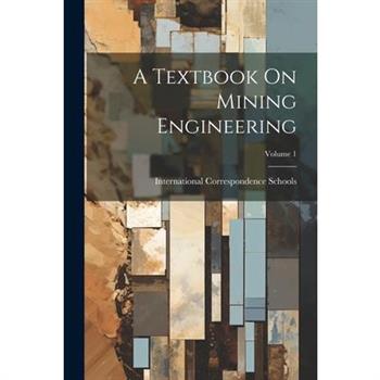 A Textbook On Mining Engineering; Volume 1
