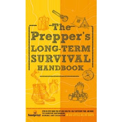 The Prepper’s Long Term Survival Handbook