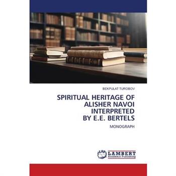Spiritual Heritage of Alisher Navoi Interpreted by E.E. Bertels
