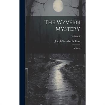 The Wyvern Mystery; a Novel; Volume 1