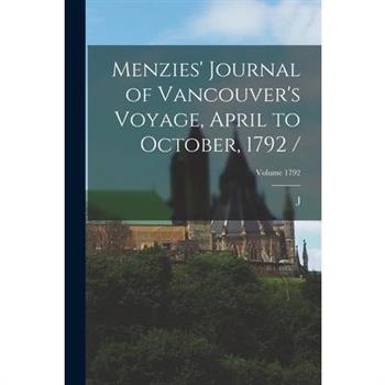 Menzies' Journal of Vancouver's Voyage, April to October, 1792 /; Volume 1792