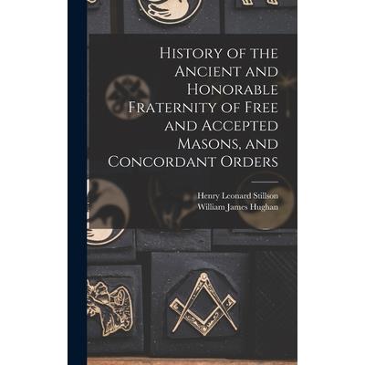 History of the Ancient and Honorable Fraternity of Free and Accepted Masons, and Concordant Orders