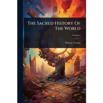 The Sacred History Of The World