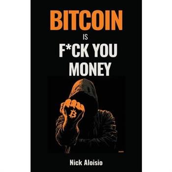 Bitcoin is F*ck You Money