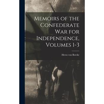 Memoirs of the Confederate War for Independence, Volumes 1-3