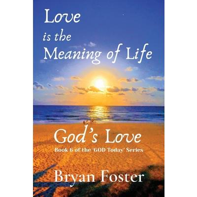 Love is the Meaning of Life