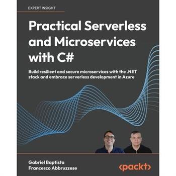 Practical Serverless and Microservices with C#