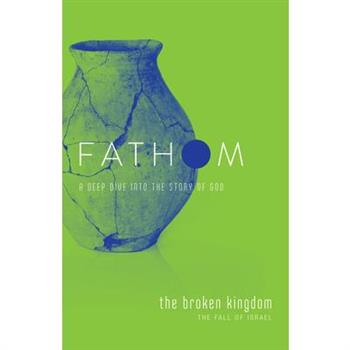 Fathom Bible Studies: The Broken Kingdom Student Journal
