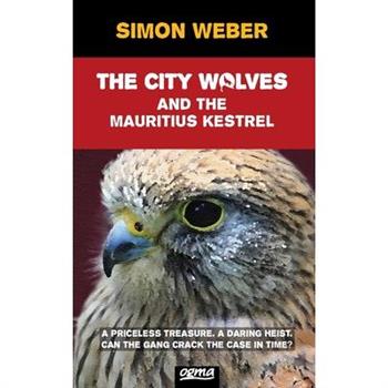 The City Wolves And The Mauritius Kestrel (A Scout Detectives Mystery)