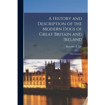 A History and Description of the Modern Dogs of Great Britain and Ireland