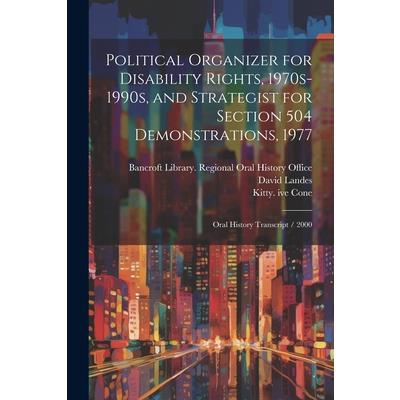 Political Organizer for Disability Rights, 1970s-1990s, and Strategist for Section 504 Demonstrations, 1977