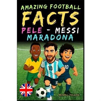 Incredible facts about Pel矇, Messi and Maradona - Ages 6 to 14