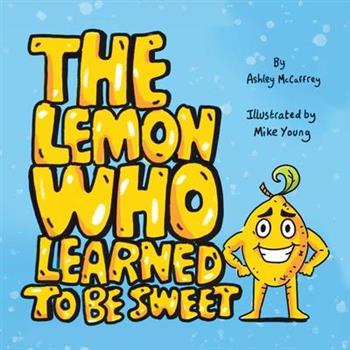 The Lemon Who Learned To Be Sweet