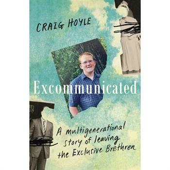 Excommunicated: A Heart-Wrenching and Compelling Memoir about a Family Torn Apart by One of New Zealand’s Most Secretive Religious Sects for Re