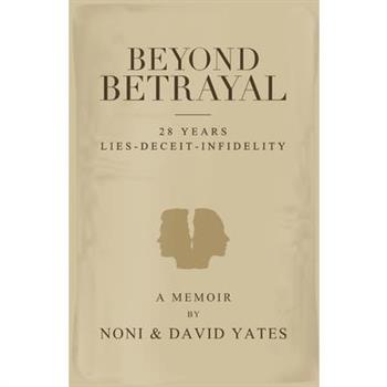 Beyond Betrayal - 28 Years Lies - Deceit - Infidelity