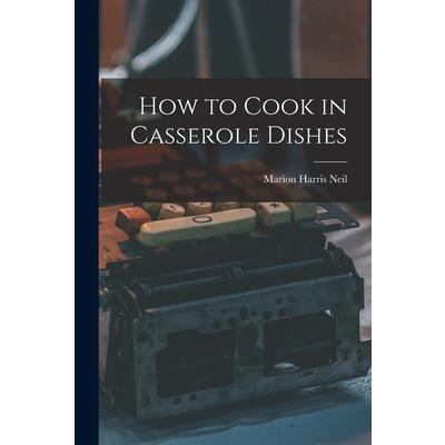 How to Cook in Casserole Dishes