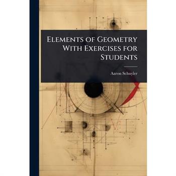 Elements of Geometry With Exercises for Students