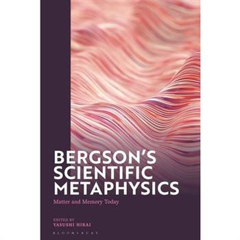 Bergson's Scientific Metaphysics