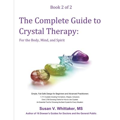 The Complete Guide to Crystal Therapy