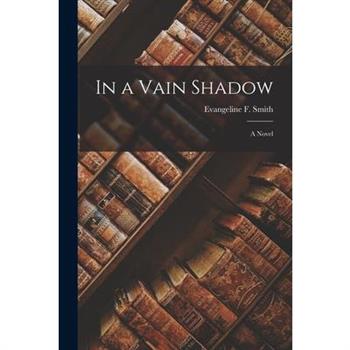 In a Vain Shadow