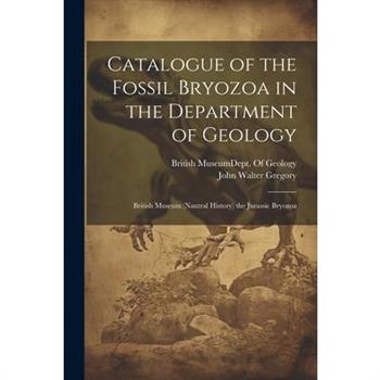 Catalogue of the Fossil Bryozoa in the Department of Geology