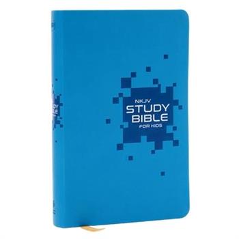 NKJV Study Bible for Kids, Blue Leathersoft: The Premier Study Bible for Kids