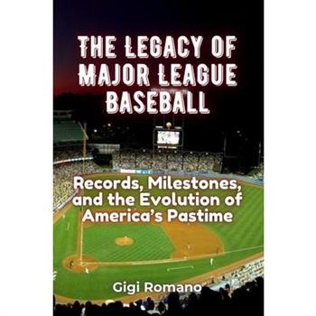 The Legacy of Major League Baseball