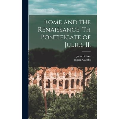 Rome and the Renaissance, th Pontificate of Julius II;