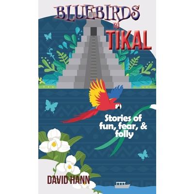 Bluebirds to Tikal