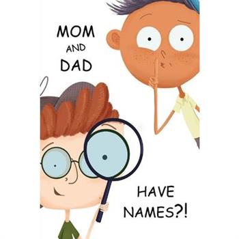 Mom and Dad Have Names?!