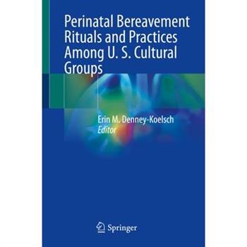 Perinatal Bereavement Rituals and Practices Among U. S. Cultural Groups