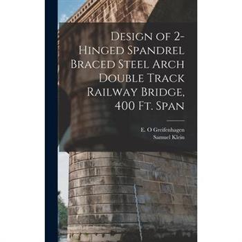 Design of 2-hinged Spandrel Braced Steel Arch Double Track Railway Bridge, 400 ft. Span