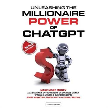 Unleashing the Millionaire Power of ChatGPT