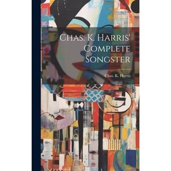 Chas. K. Harris' Complete Songster