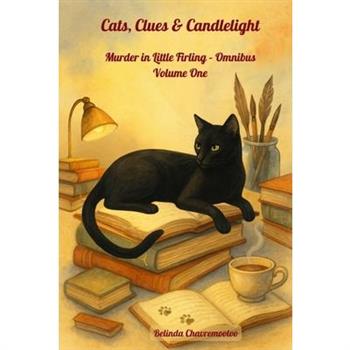 Cats, Clues & Candlelight. Murder in Little Firling - Omnibus Volume One