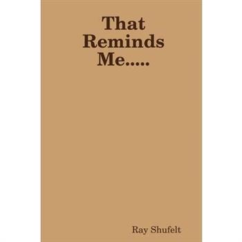 That Reminds Me.....