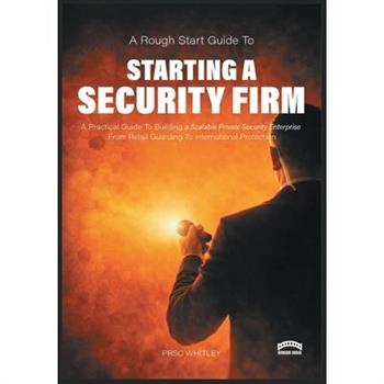 A Rough Start Guide to Starting a Security Firm