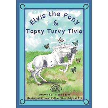 Elvis the Pony and Topsy Turvy Tivio