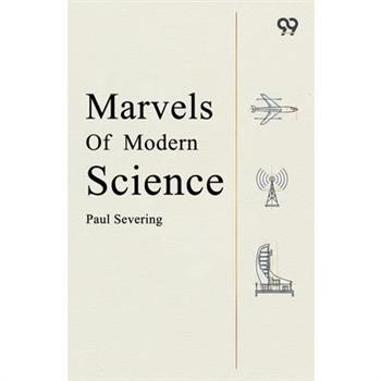 Marvels Of Modern Science