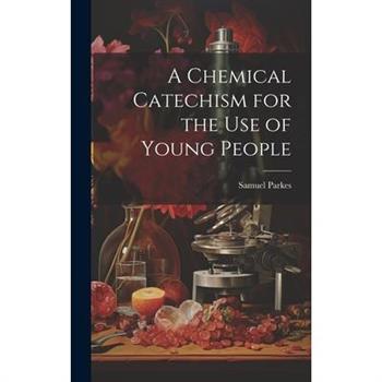 A Chemical Catechism for the Use of Young People